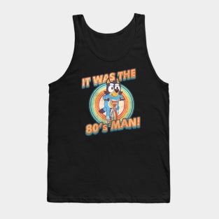 Bluey Dad Vintage, I Am 80's Man Retro Tank Top